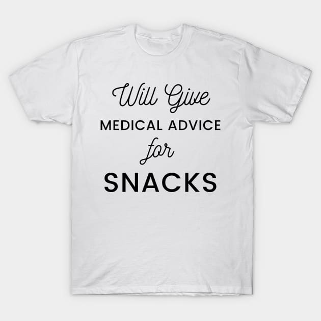 Will Give Medical Advice For snacks black text Design T-Shirt by BlueLightDesign